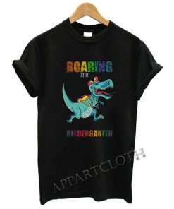 Roaring Into Kindergarten Funny Shirts