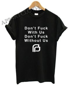Planned Parenthood Don’t fuck with us Funny Shirts