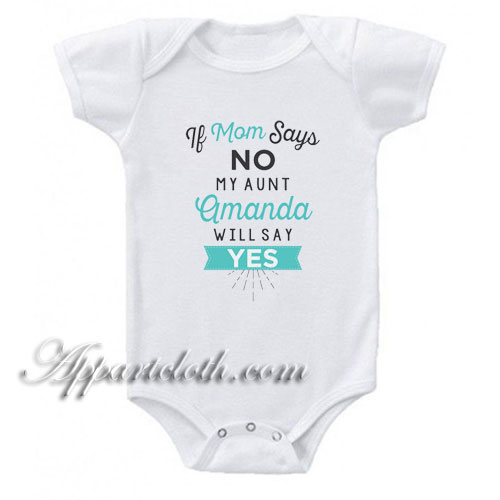 If Mom Says No My Aunt Will Funny Baby Onesie