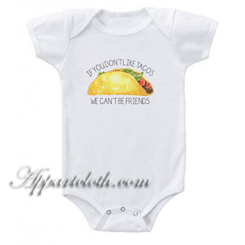 If You Don't Like Tacos Funny Baby Onesie