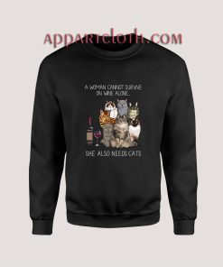 Woman Can’t Survive On Wine Alone Also Needs Cats Unisex Sweatshirts