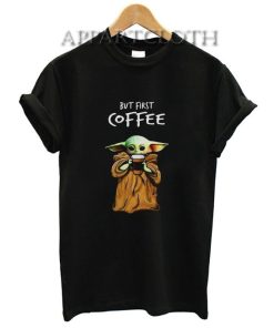 But First Baby Coffee Shirts