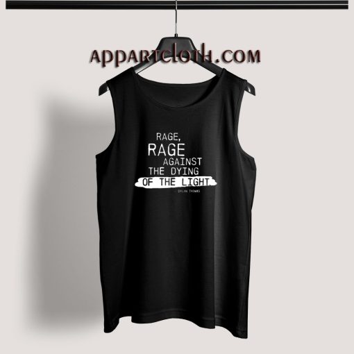 Rage rage against the dying of the light Tank Top