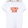 Dum Him T-Shirt
