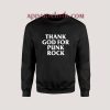 Thank You God For Punk Rock Sweatshirt