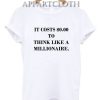 To think like a billionaire Shirts