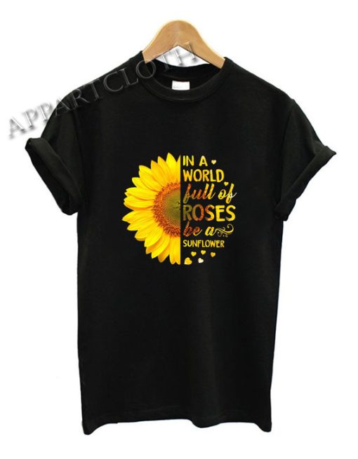 Roses be a Sunflower Quotes T-Shirt