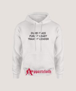 Dumb Of Ass Pure Of Heart Trans Of Gender Hoodie