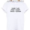 Dumb Of Ass Pure Of Heart Trans Of Gender T-Shirt