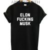 Elon Fucking Musk T-Shirt