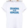 Grandma Is My Homegirl T-Shirt