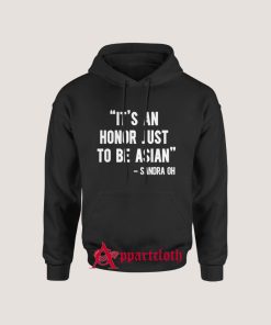 It's An Honor Just To Be Asian Hoodie