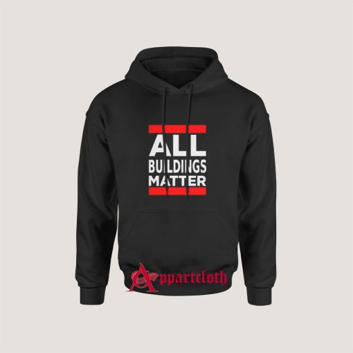 All Buildings Matter Hoodie for Unisex