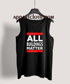 All Buildings Matter Tank Top for Unisex