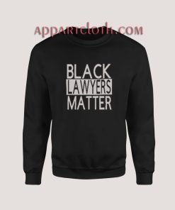 BLACK LAWYERS MATTER Sweatshirt for Unisex