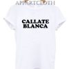 Callate Blanca T-Shirt for Unisex