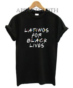Latino for Black Lives Shirt Latina Support Africa Lover Melanin T-Shirt for Women's or Men's Size S, M, L, XL, 2XL