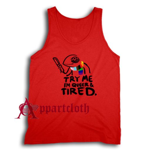 Pride LGBT Try Me Im Queer and Tired Red Tank Top for Unisex