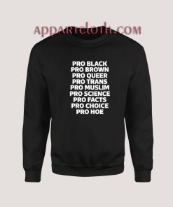 Pro Black Pro Brown Pro Queer Pro Trans Sweatshirt for Unisex