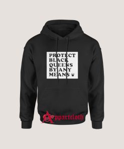 Protect Black Queens By Any Means Hoodie for Unisex