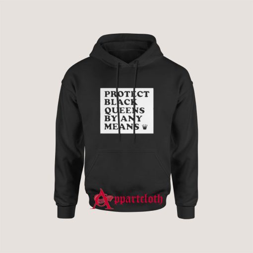 Protect Black Queens By Any Means Hoodie for Unisex
