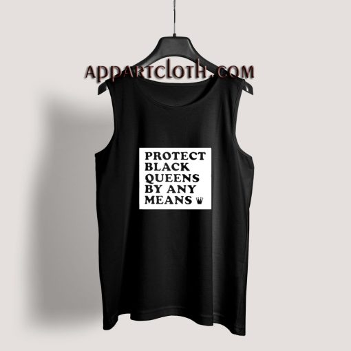 Protect Black Queens By Any Means Tank Top for Unisex