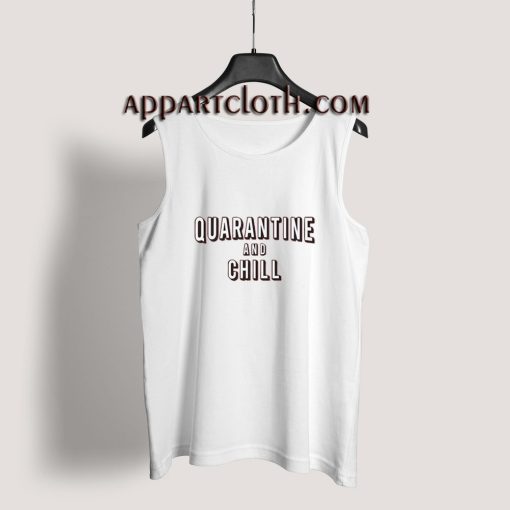 Quarantine and Chill Tank Top for Unisex