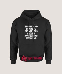 Single And Ready To Get Nervous Around Anyone Hoodie for Unisex