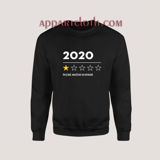 2020 Very Bad Would Not Recommend Sweatshirt for Unisex