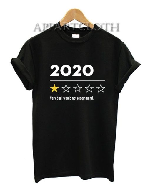 2020 Very Bad Would Not Recommend T-Shirt for Unisex