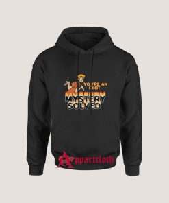Shaggy You’re an Idiot Mystery Solved Hoodie