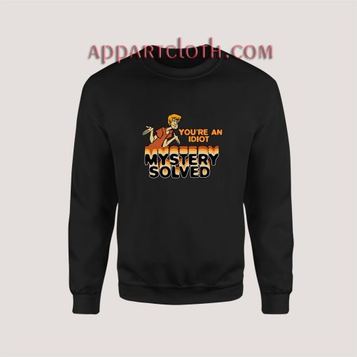 Shaggy You’re an Idiot Mystery Solved Sweatshirt