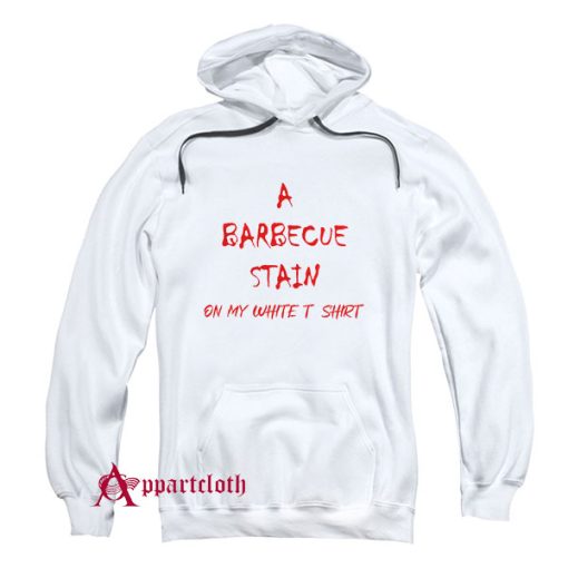 A Barbecue Stains Hoodie