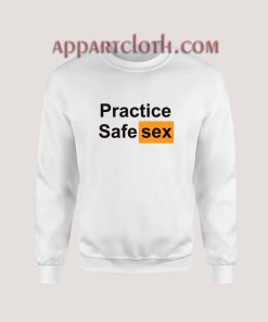 Practice Safe Sex Sweatshirt