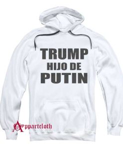 Trump Hijo De Putin Hoodie