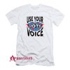 Use Your Voice Vote Biden Harris T-Shirt