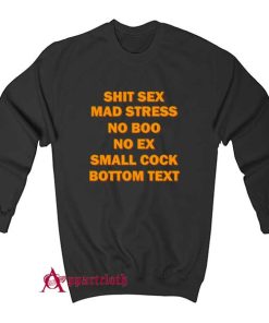 Shit Sex Mad Stress Sweatshirt