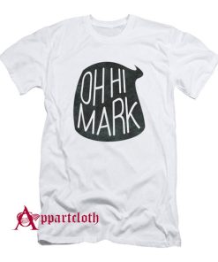 Oh Hi Mark T-Shirt