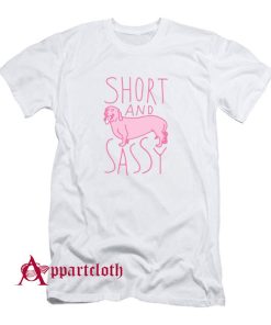 Short And Sassy T-Shirt
