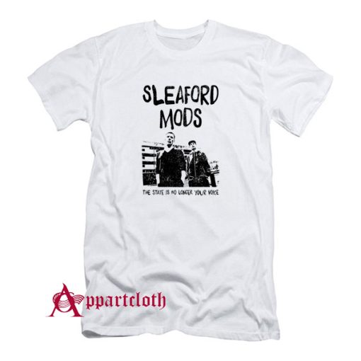 Sleaford Mods State Is No Longer Your Voice T-Shirt