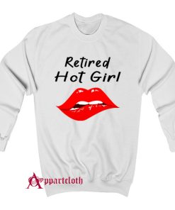 Retired Hot Girl Sweatshirt
