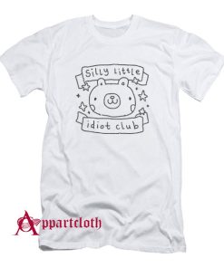 Silly Little Idiot Club T-Shirt