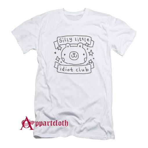 Silly Little Idiot Club T-Shirt