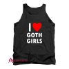 I Love Goth Girls Tank Top