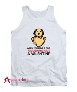You Always Have a Valentine Tank Top