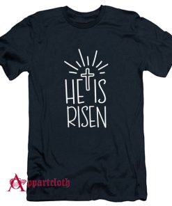 He is risen Easter T-Shirt