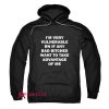 I’m Very Vulnerable Right Now Hoodie