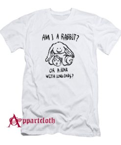 Am I A Rabbit Or A Bear With Long Ears T-Shirt