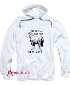 Sheep You Never Get Over Your First Love Hoodie