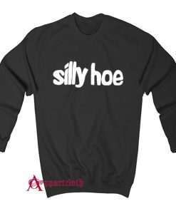 Silly Hoe Sweatshirt